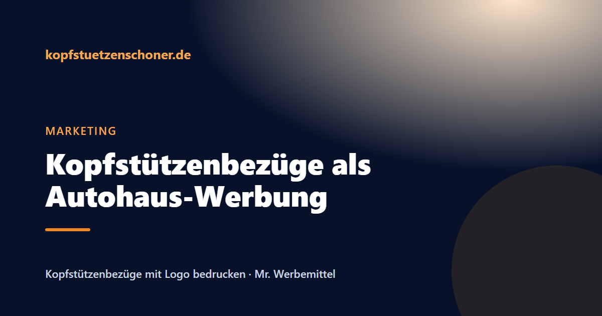 Beitragsbild: Kopfstützenbezüge im Autohaus: die meistgesehene Werbefläche im Fahrzeug