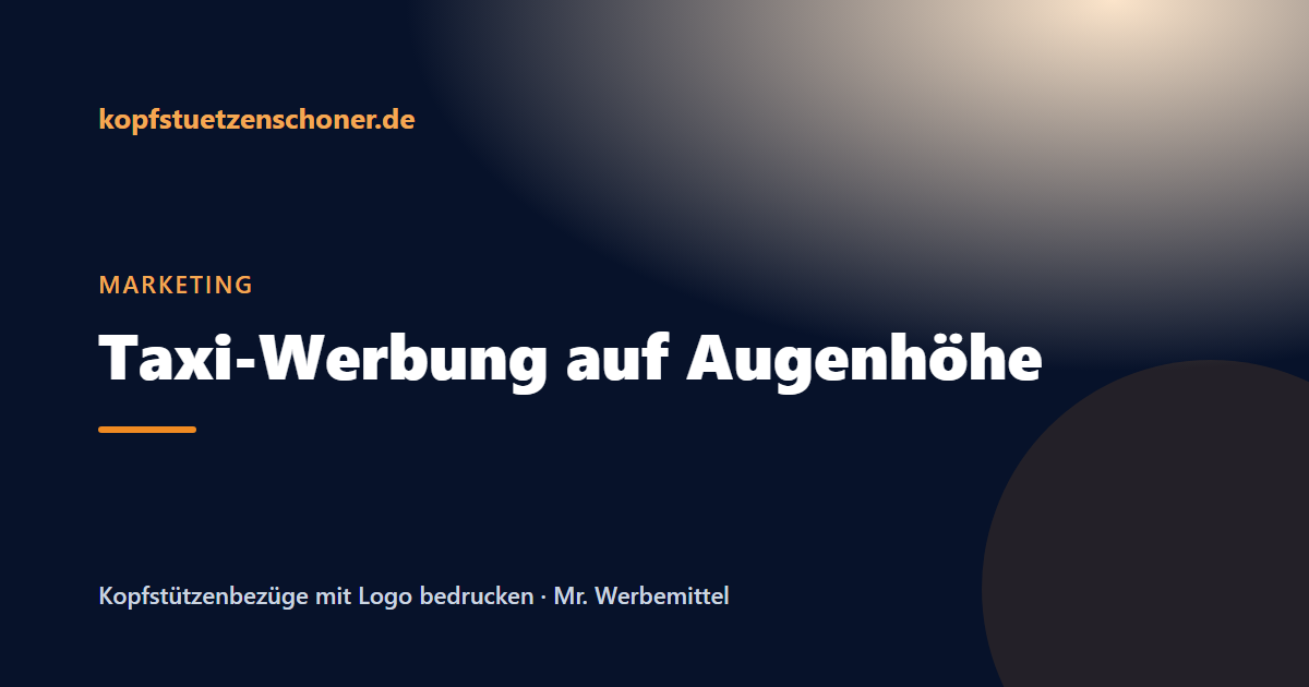 Beitragsbild: Taxi-Werbung auf Kopfstützen: Blickkontakt auf Augenhöhe statt Mediabuchung